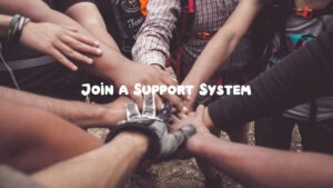 Join a Support System